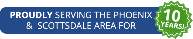 Proudly Serving the Phoenix Scottsdale Area for 10 Years!